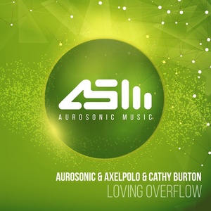 Обложка для Aurosonic, AxelPolo, Cathy Burton - Loving Overflow