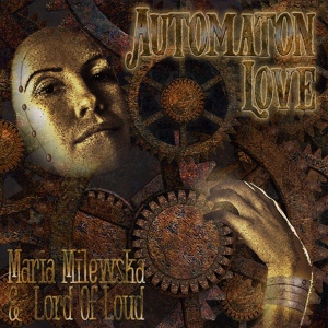Обложка для Lord Of Loud feat. Maria Milewska - Automaton Love (Original Mix)