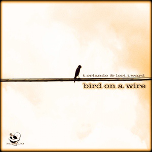 Обложка для Lori J Ward & T.Orlando - Bird On a Wire