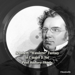 Обложка для Paul Badura-Skoda - "Wanderer" Fantasy in C major D 760: 3 Presto