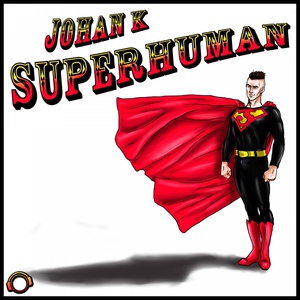 Обложка для Johan K feat. Idrise feat. Idrise - Superhuman