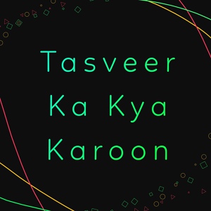 Обложка для Aaditya Kashyap - Tasveer Ka Kya Karoon