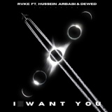 Обложка для RVKE, Hussein Arbabi, DeWeD - I Want You