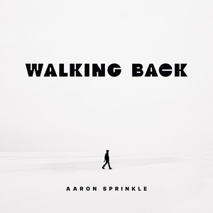 Обложка для Aaron Sprinkle - Walking Back