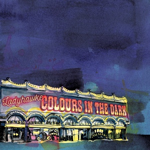 Обложка для Ladyhawke - Colours In The Dark