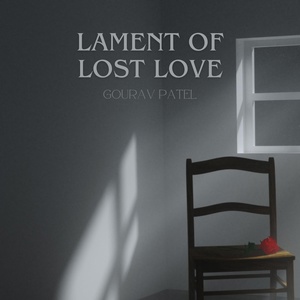 Обложка для Gourav Patel - Lament of Lost Love