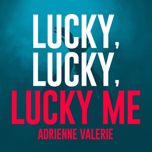Обложка для Adrienne Valerie - Lucky, Lucky, Lucky Me