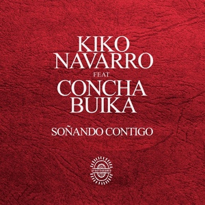 Обложка для Kiko Navarro feat. Concha Buika - Soñando Contigo