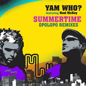Обложка для Yam Who? feat. Noel McKoy, Opolopo - Summertime