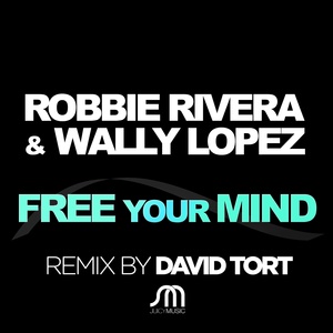 Обложка для Wally lopez, Robbie Rivera - Free Your Mind