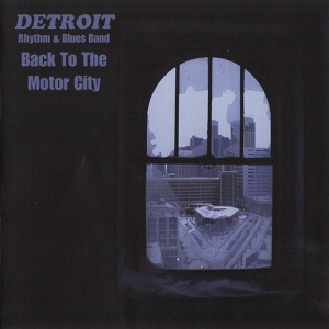 Обложка для Detroit Rhythm & Blues Band feat. Heikki Hämäläinen - Searchin´ for a Dream