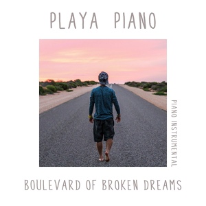 Обложка для Playa Piano - Boulevard of Broken Dreams (Piano Instrumental)