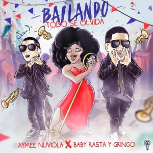 Обложка для Aymee Nuviola feat. Baby Rasta y Gringo - Bailando Todo Se Olvida