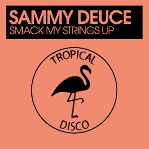 Обложка для Sammy Deuce - Smack My Strings Up