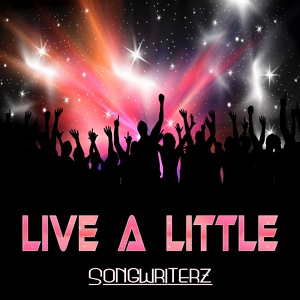 Обложка для Songwriterz - Live a Little