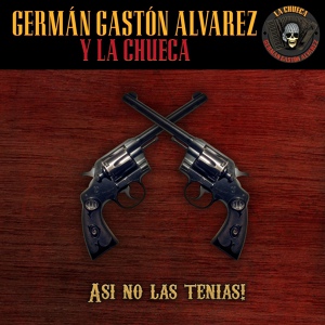 Обложка для Germán Gastón Alvarez y La Chueca - The Good, the Bad and the Ugly