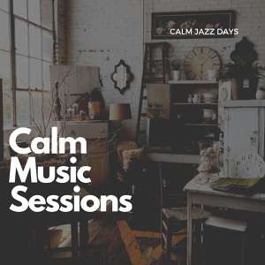Обложка для Calm Music Sessions - Calm Down Jazz