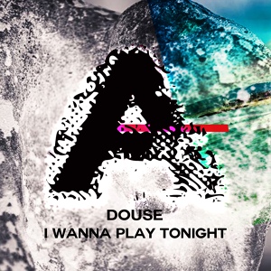 Обложка для Douse - I Wanna Play Tonight