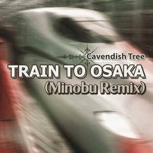 Обложка для Cavendish Tree - Train to Osaka