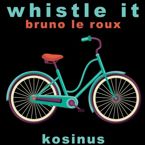 Обложка для Bruno Le Roux, Mederic Bourgue - Whistle It