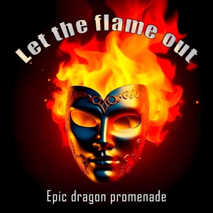 Обложка для Epic dragon promenade - Let the flame out