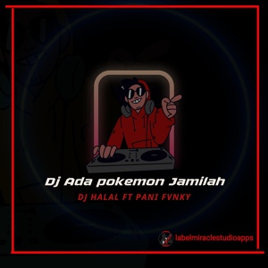 Обложка для Dj Halal feat. Pani Fvnky - Dj Ada pokemon Jamilah