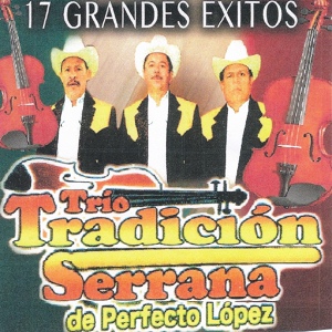 Обложка для Trio Tradicion Serrana de Perfecto Lopez - Tamaulipas Tiene