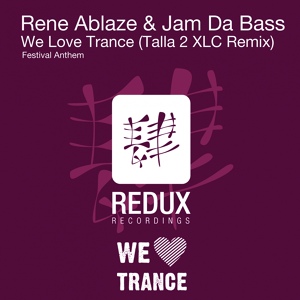 Обложка для Rene Ablaze, Jam Da Bass - We Love Trance