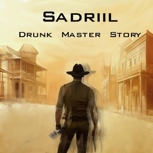 Обложка для Sadriil - Drunk Master Story