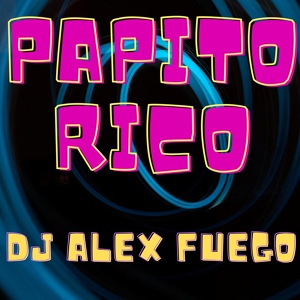 Обложка для dj alex fuego - Papito Rico