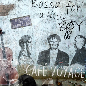 Обложка для Café Voyage - Bossa for a Little Boy