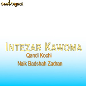 Обложка для Qandi Kochi, Naik Badshah Zadran - Intezar Kawoma