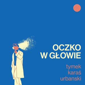 Обложка для Tymek, Kuba Karaś, Urbanski - Oczko w głowie