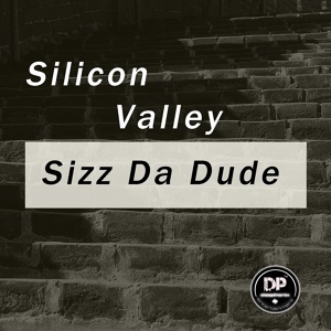 Обложка для Sizz Da Dude - Silicon Valley