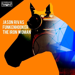Обложка для Jason Rivas, Funkenhooker - The Iron Woman