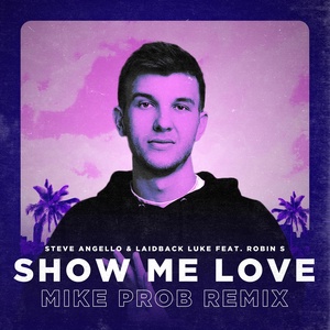 Обложка для Steve Angello, Laidback Luke, Mike Prob feat. Robin S - Show Me Love