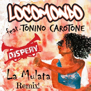 Обложка для Locomondo feat. Tonino Carotone - La Mulata