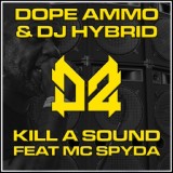 Обложка для Dope Ammo, DJ Hybrid feat. Mc Spyda - Kill A Sound