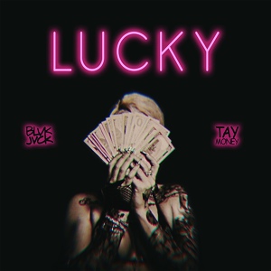 Обложка для BLVK JVCK feat. Tay Money - LUCKY (feat. Tay Money)