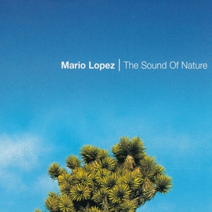 Обложка для Mario Lopez - The Sound Of Nature (Lightforce Rmx)