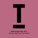 Обложка для Mark Knight feat. Mr. V - We Get High From The Music