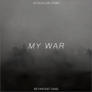 Обложка для Richmond Tang - My War (From "Attack on Titan")
