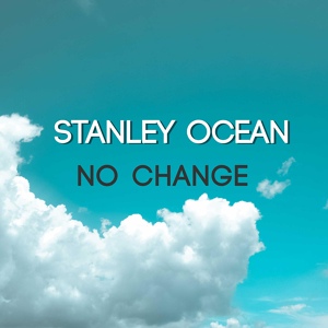 Обложка для Stanley ocean - No Change