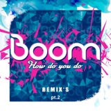 Обложка для Boom - How Do You Do (Kanikuli Recourse Edit)