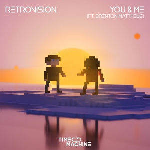 Обложка для RetroVision feat. Brenton Mattheus - You & Me