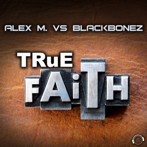Обложка для Alex M., BlackBonez - True Faith