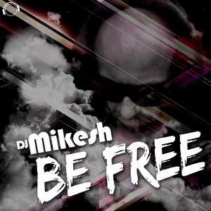 Обложка для DJ Mikesh - Be Free