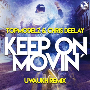 Обложка для Topmodelz, Chris Deelay - Keep on Movin