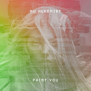 Обложка для Nu Alkemi$t - Paint You