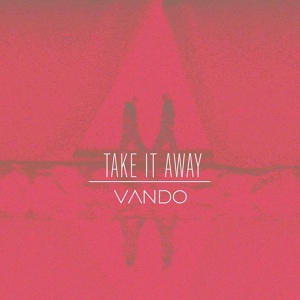 Обложка для VANDO - Take It Away